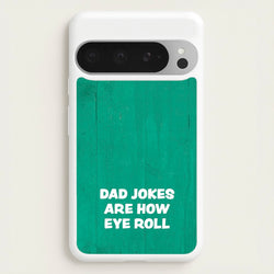 Dad Jokes Are How Eye Roll  - Father's Day Phone Case for Google Pixel 9 Pro XL