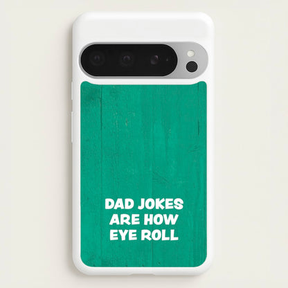 Dad Jokes Are How Eye Roll  - Father's Day Phone Case for Google Pixel 9 Pro XL