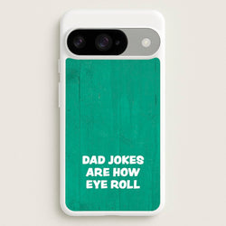 Dad Jokes Are How Eye Roll Phone Case for Google Pixel 10 / 10 Pro