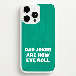 Dad Jokes Are How Eye Roll  - Father's Day Phone Case for iPhone 13 Pro Max