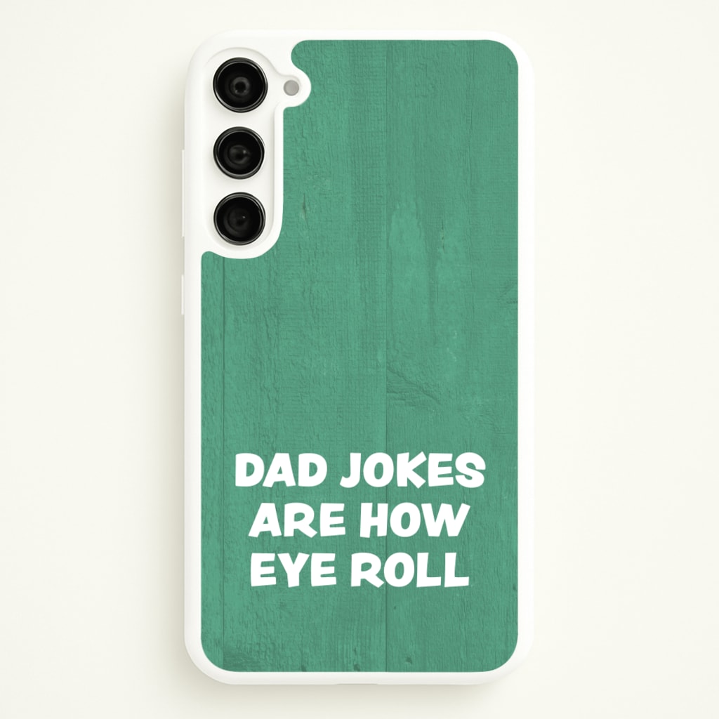 Dad Jokes Are How Eye Roll  - Father's Day Phone Case for Galaxy S23 Plus