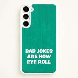 Dad Jokes Are How Eye Roll  - Father's Day Phone Case for Galaxy S23 Plus