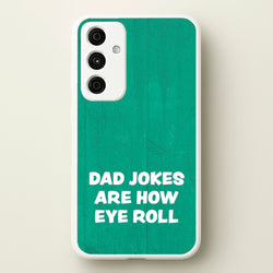 Dad Jokes Are How Eye Roll  - Father's Day Phone Case for Galaxy A35