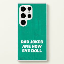 Dad Jokes Are How Eye Roll  - Father's Day Phone Case for Galaxy S24 Ultra