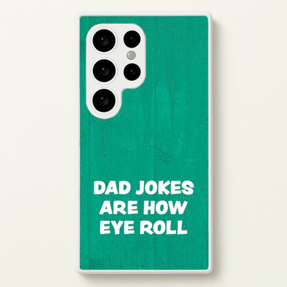 Dad Jokes Are How Eye Roll  - Father's Day Phone Case for Galaxy S24 Ultra