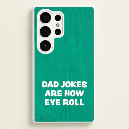 Dad Jokes Are How Eye Roll  - Father's Day Phone Case for Galaxy S25 Ultra