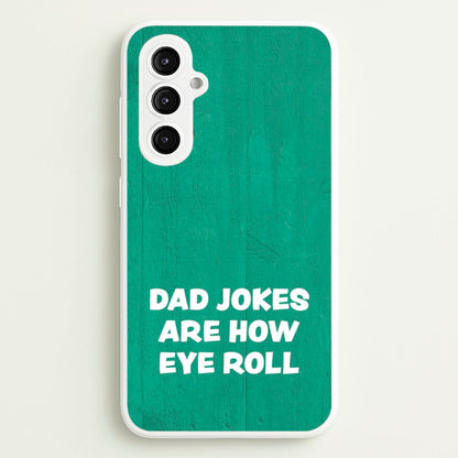 Dad Jokes Are How Eye Roll  - Father's Day Phone Case for Galaxy S23FE