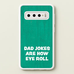 Dad Jokes Are How Eye Roll  - Father's Day Phone Case for Galaxy S10