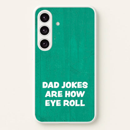 Dad Jokes Are How Eye Roll  - Father's Day Phone Case for Galaxy S24FE