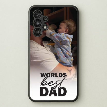 World's Best Dad Personalised  - Father's Day Phone Case for Galaxy A13