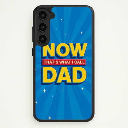 Now That's What I Call Dad - Father's Day  - Father's Day Phone Case for Galaxy S23 Plus