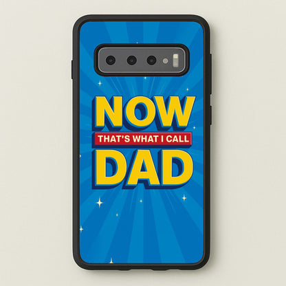 Now That's What I Call Dad - Father's Day  - Father's Day Phone Case for Galaxy S10