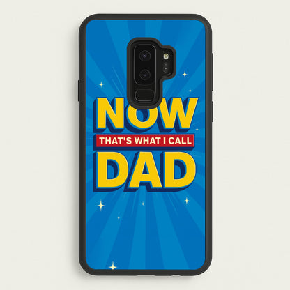 Now That's What I Call Dad - Father's Day  - Father's Day Phone Case for Galaxy S9 Plus