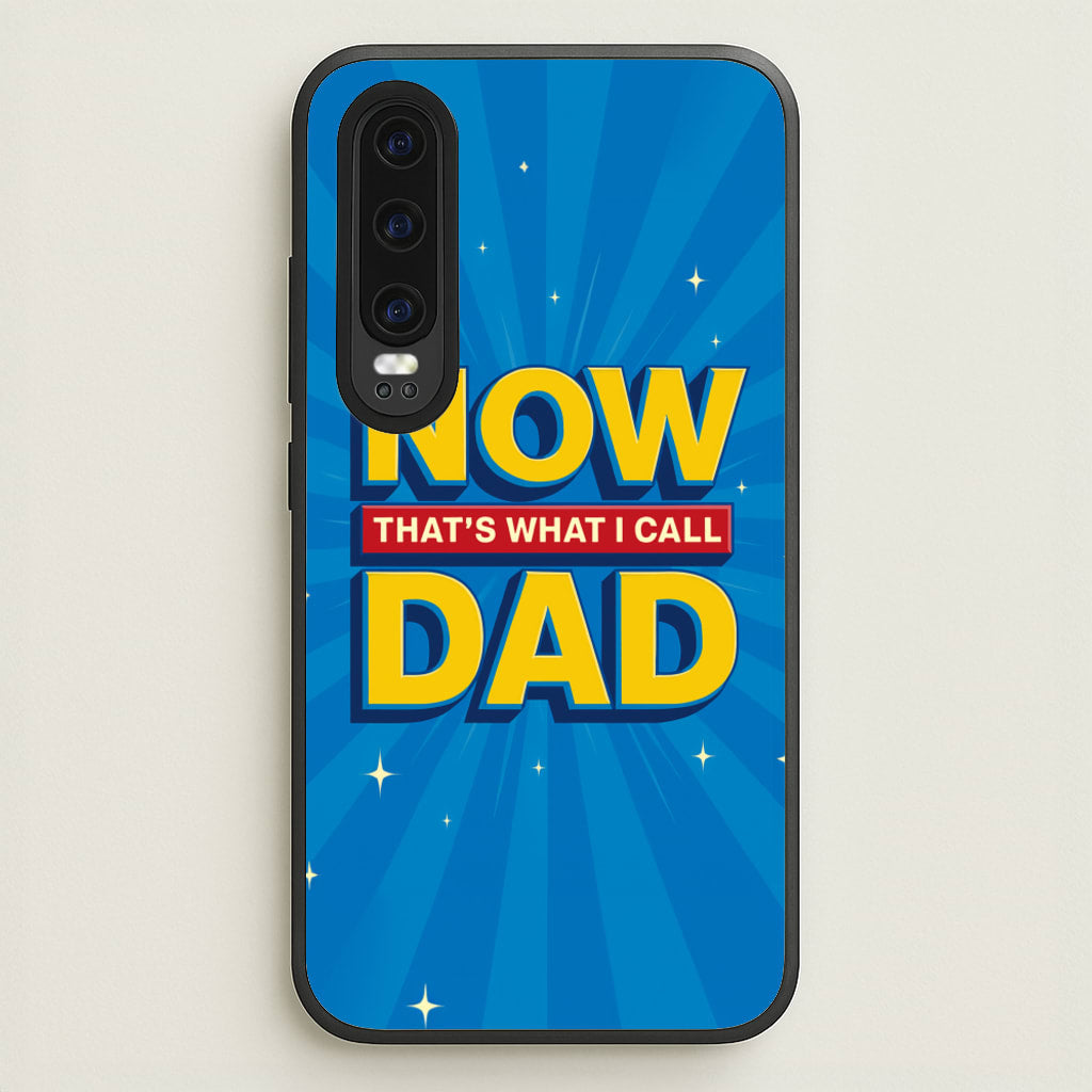 Now That's What I Call Dad - Father's Day  - Father's Day Phone Case for Huawei P30