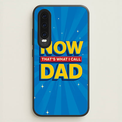 Now That's What I Call Dad - Father's Day  - Father's Day Phone Case for Huawei P30