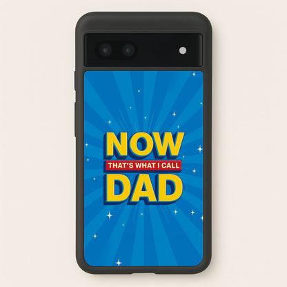 Now That's What I Call Dad - Father's Day  - Father's Day Phone Case for Google Pixel 7a