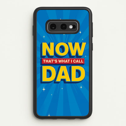 Now That's What I Call Dad - Father's Day  - Father's Day Phone Case for Galaxy S10e