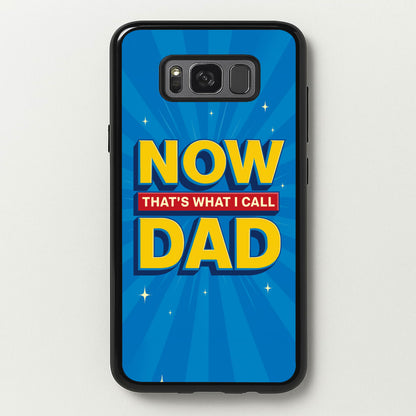 Now That's What I Call Dad - Father's Day  - Father's Day Phone Case for Galaxy S8 Plus
