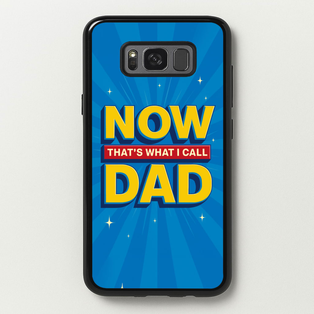 Now That's What I Call Dad - Father's Day  - Father's Day Phone Case for Galaxy S8