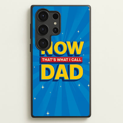Now That's What I Call Dad - Father's Day  - Father's Day Phone Case for Galaxy S25 Ultra