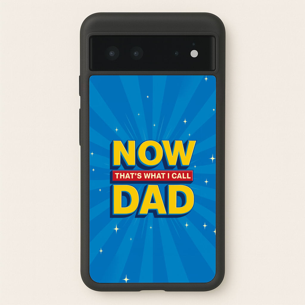 Now That's What I Call Dad - Father's Day  - Father's Day Phone Case for Google Pixel 6