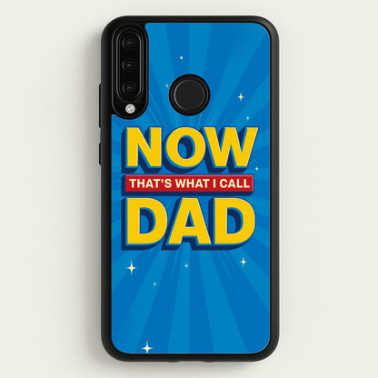 Now That's What I Call Dad - Father's Day  - Father's Day Phone Case for Huawei P30 Lite
