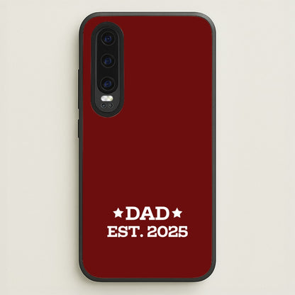 Dad Est 2025  - Father's Day Phone Case for Huawei P30