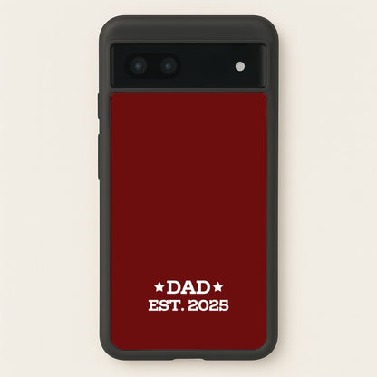 Dad Est 2025  - Father's Day Phone Case for Google Pixel 6a