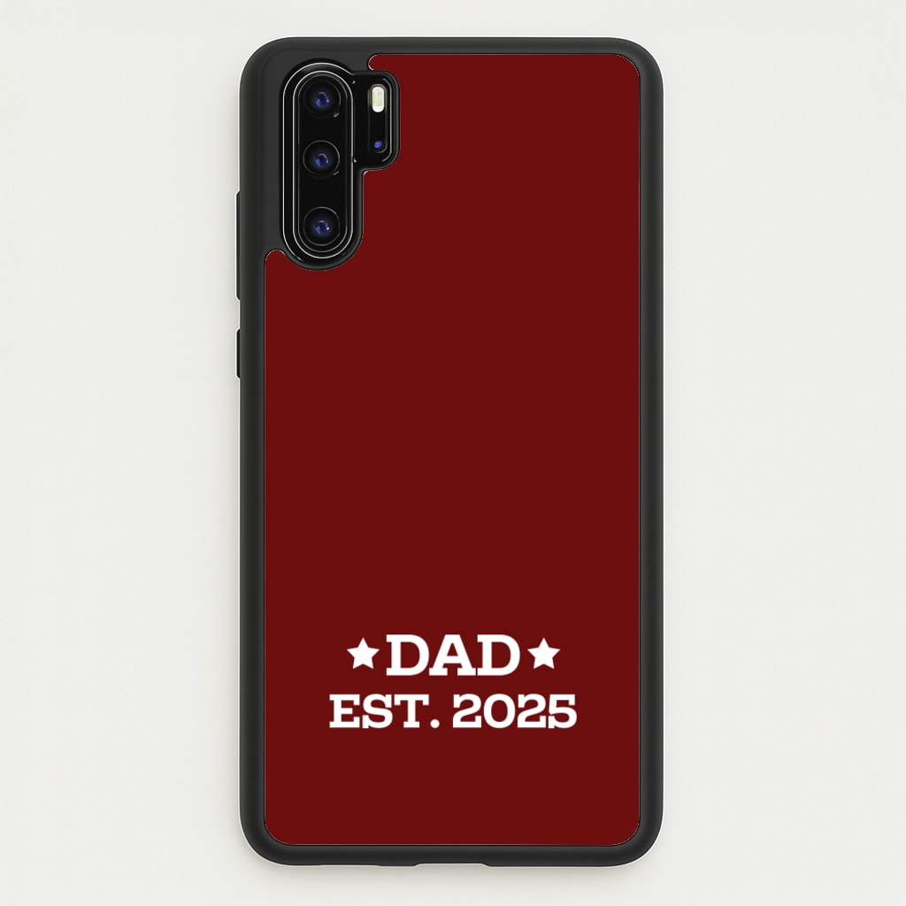 Dad Est 2025  - Father's Day Phone Case for Huawei P30 Pro