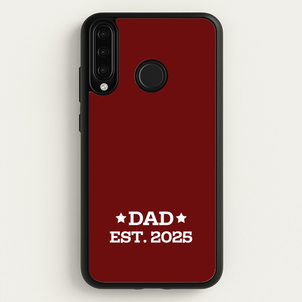 Dad Est 2025  - Father's Day Phone Case for Huawei P30 Lite