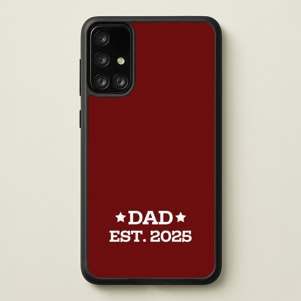 Dad Est 2025  - Father's Day Phone Case for Galaxy A71