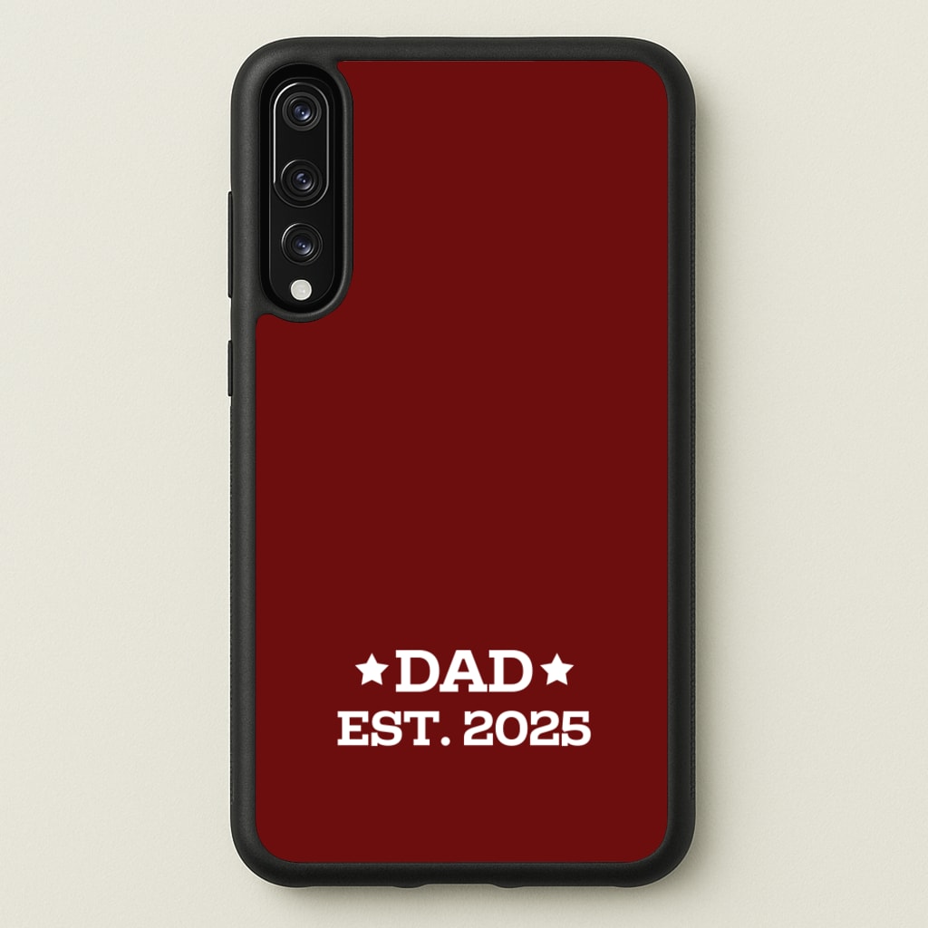 Dad Est 2025  - Father's Day Phone Case for Huawei P20 Pro