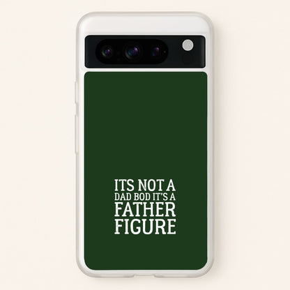 It's Not A Dad Bod  - Father's Day Phone Case for Google Pixel 8 Pro