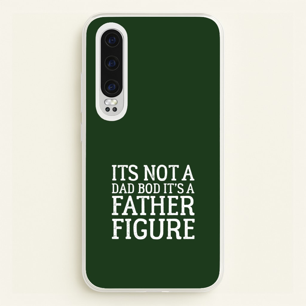 It's Not A Dad Bod  - Father's Day Phone Case for Huawei P30