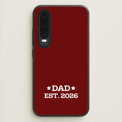 Dad Est 2026  - Father's Day Phone Case for Huawei P30