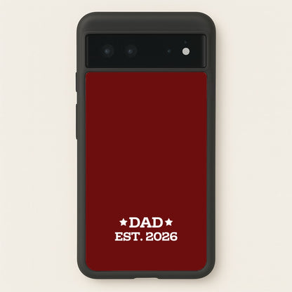 Dad Est 2026  - Father's Day Phone Case for Google Pixel 6