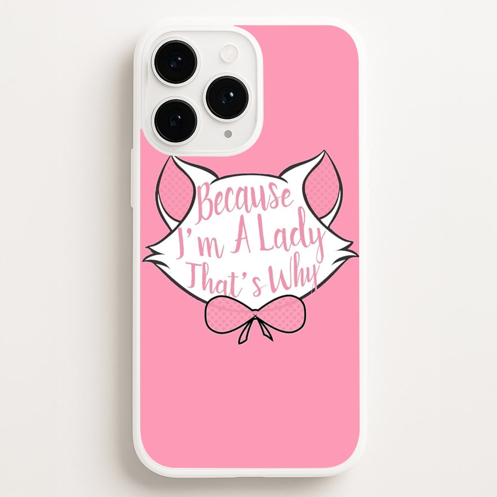 Because I'm A Lady That's Why Phone Case