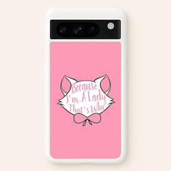 Because I'm A Lady That's Why  - Animals Phone Case for Google Pixel 8 Pro