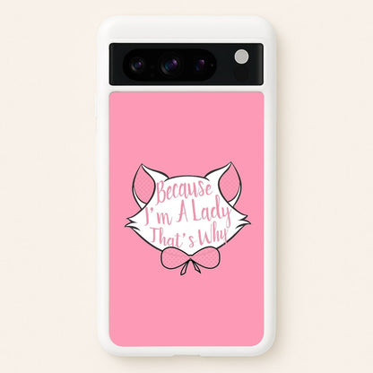 Because I'm A Lady That's Why  - Animals Phone Case for Google Pixel 8 Pro