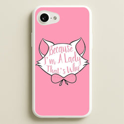 Because I'm A Lady That's Why  - Animals Phone Case for iPhone 16e