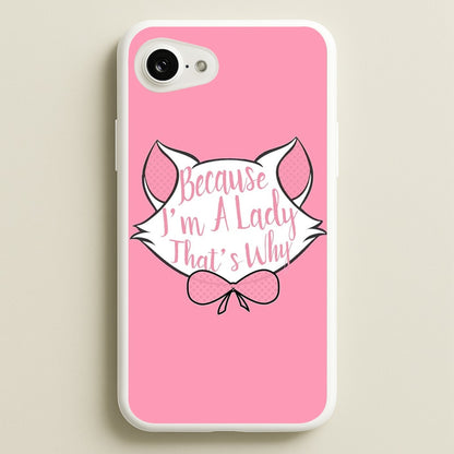 Because I'm A Lady That's Why  - Animals Phone Case for iPhone 16e