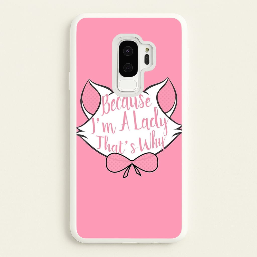 Because I'm A Lady That's Why  - Animals Phone Case for Galaxy S9 Plus