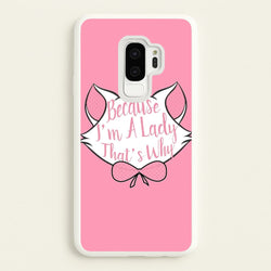 Because I'm A Lady That's Why  - Animals Phone Case for Galaxy S9 Plus