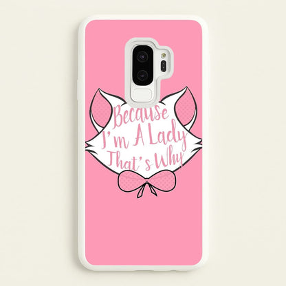 Because I'm A Lady That's Why  - Animals Phone Case for Galaxy S9 Plus