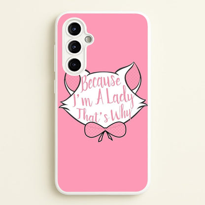 Because I'm A Lady That's Why  - Animals Phone Case for Galaxy A54