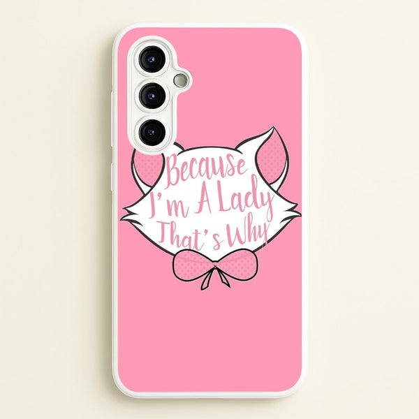 Because I'm A Lady That's Why  - Animals Phone Case for Galaxy A54
