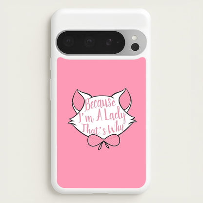 Because I'm A Lady That's Why  - Animals Phone Case for Google Pixel 9 Pro XL
