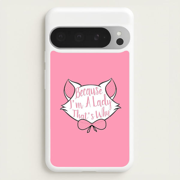 Because I'm A Lady That's Why  - Animals Phone Case for Google Pixel 9 Pro XL