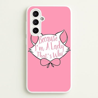 Because I'm A Lady That's Why  - Animals Phone Case for Galaxy A14