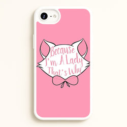 Because I'm A Lady That's Why  - Animals Phone Case for iPhone 6 / 7 / 8 / SE